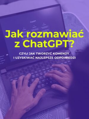 Ebook "Jak rozmawiać z ChatGpt?" - skuteczne prompty dla każdej branży